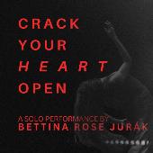 Bettina Rose Jurak: Crack your heart open