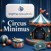 Vojtina Bábszínház: Circus Minimus